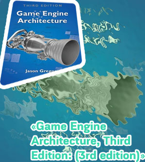 Game engine architecture third edition